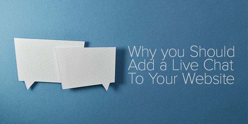 6 Reasons Why You Should Add a Live Chat to your Website