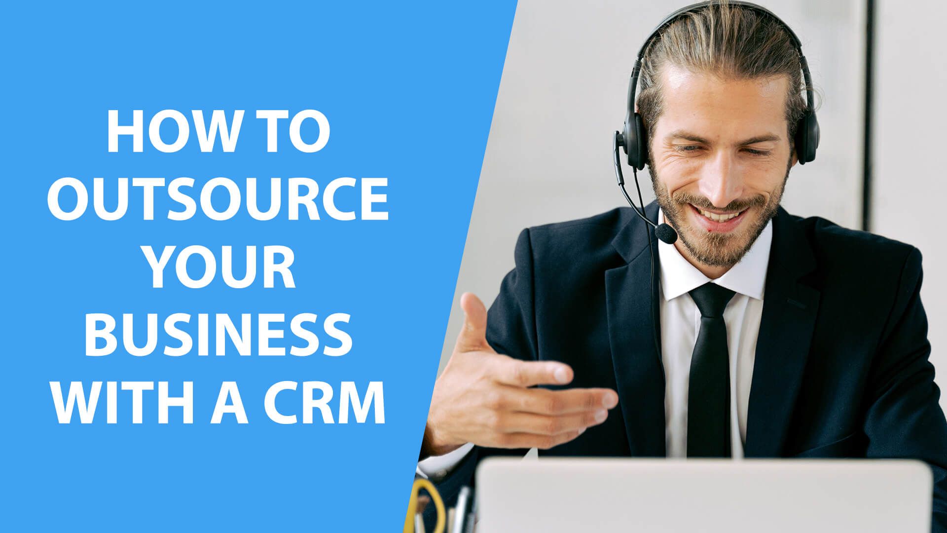 How To Outsource Your Business With a CRM