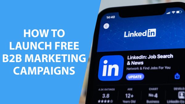 How To Launch Free B2B Marketing Campaigns